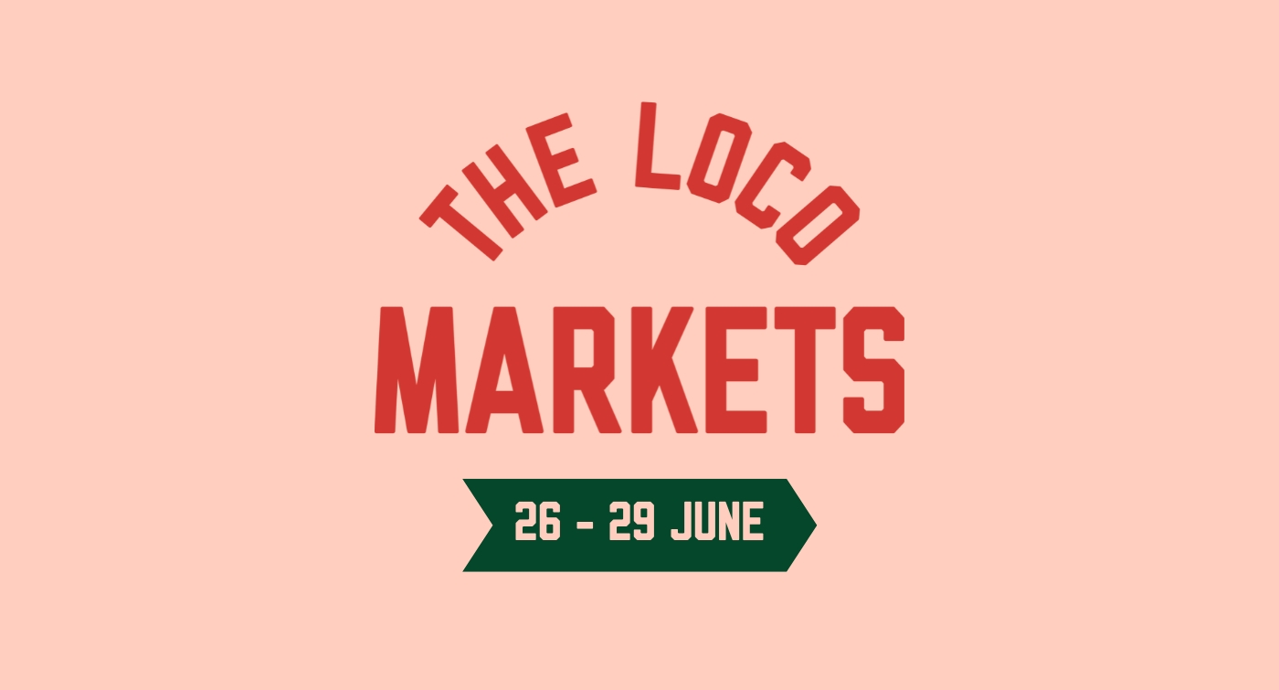 The Loco Markets | 26 - 29  June